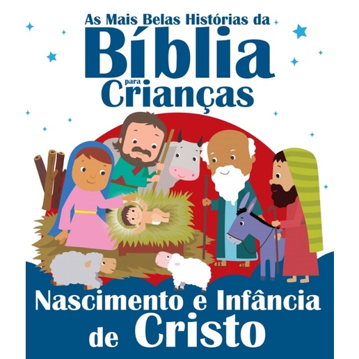 As Mais Belas Hist?rias de Jesus - B?blia Infantil 1 As Mais Belas Histórias da Bíblia para Crianças - Nascimento e Infância de Cristo