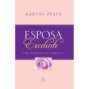 Esposa Excelente | Martha Peace