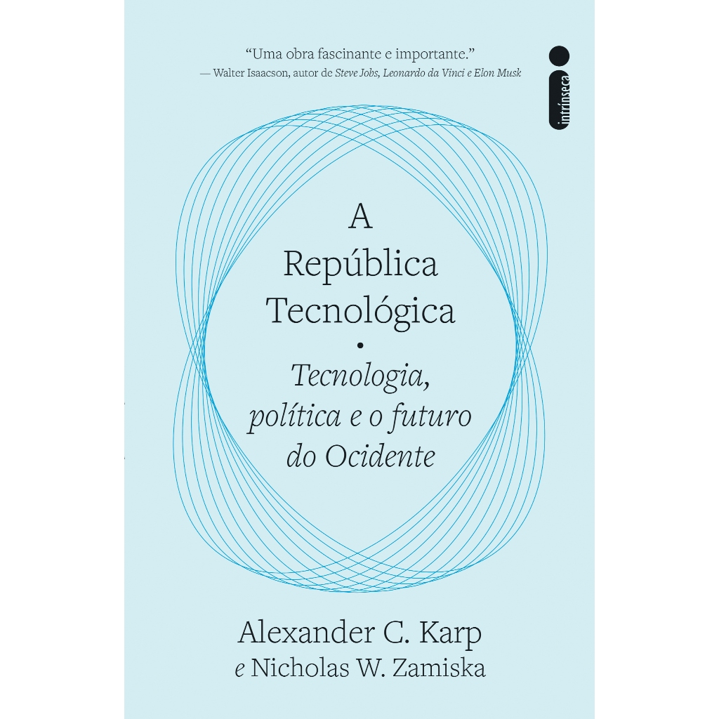 A Rep?blica Tecnol?gica: Tecnologia, Pol?tica e Futuro 1 A república tecnológica: Tecnologia, política e o futuro do ocidente, por Alexander C. Karp e Nicholas W. Zamiska