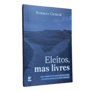 Eleitos, Mas Livres - Geisler