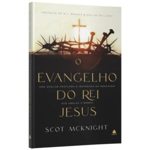 Livro O Evangelho do Rei Jesus | Scot Mcknight