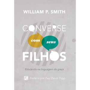 Converse Com Seus Filhos | William P. Smith