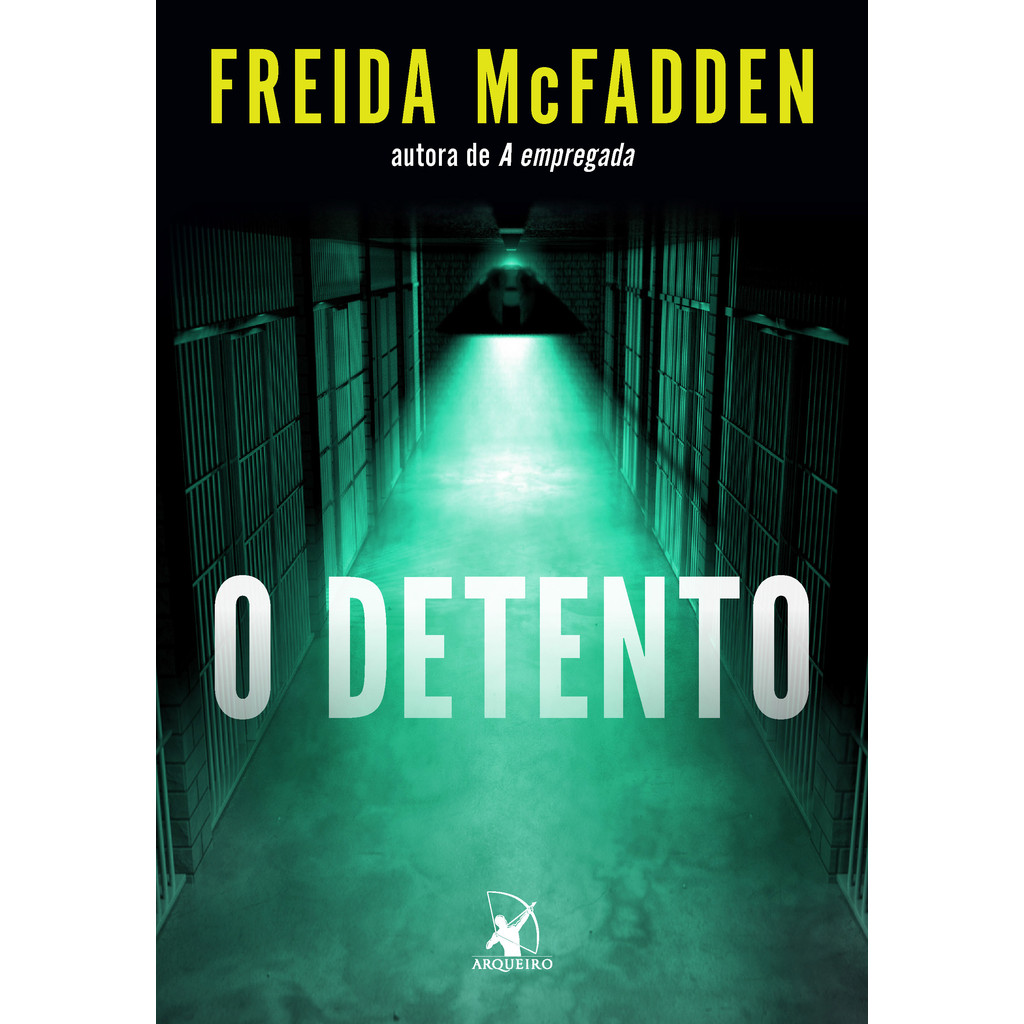 O Detento: Thriller de Freida McFadden 1 O detento - Editora Arqueiro