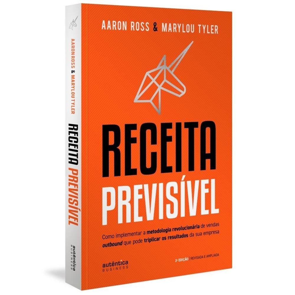 Receita Previsível: Domine Suas Vendas 1 Receita Previsível: Como implementar a metodologia revolucionária de vendas
