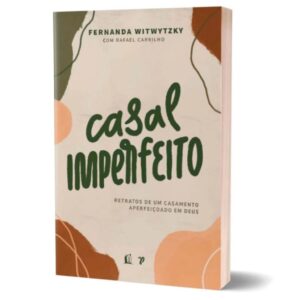 Livro Casal imperfeito | Retratos de um casamento aperfeiçoado em Deus | Fernanda Witwytzky