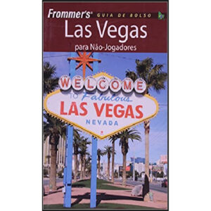 FROMMERS LAS VEGAS PARA NÃO JOGADORES GUIA DE BOLSO