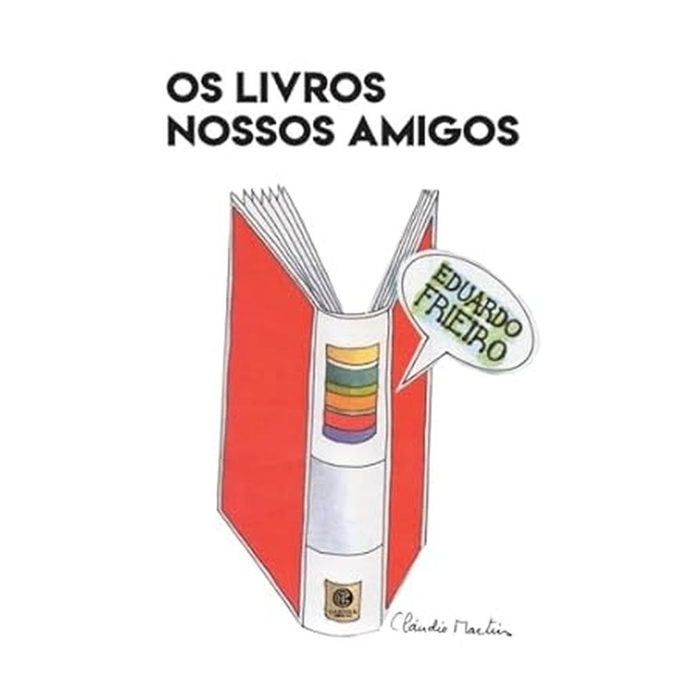 Os Livros Nossos Amigos - Eduardo Frieiro 1 Os livros nossos amigos