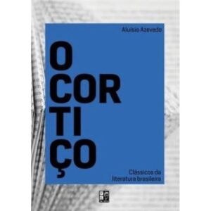 O Cortiço | Clássicos Da Literatura | Aluísio Azevedo