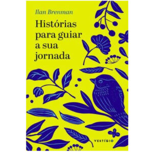 HISTÓRIAS PARA GUIAR A SUA JORNADA