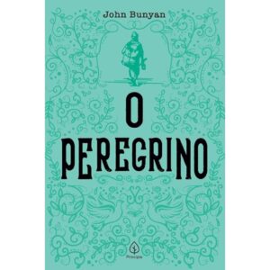 O Peregrino | Principis | John Bunyan
