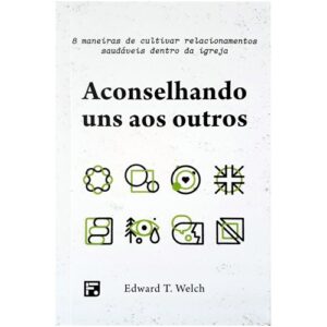 Aconselhando Uns Aos Outros | Dr , Edward T , Welch
