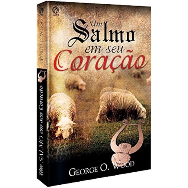 Livro Um Salmo em Seu Cora??o - George O. Wood 1 Um Salmo em Seu Coração | George O. Wood