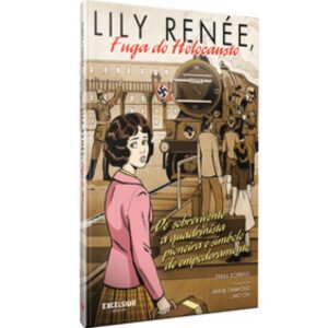 LILY RENÉE, FUGA DO HOLOCAUSTO DE SOBREVIVENTE A QUADRINISTA PIONEIRA E SÍMBOLO DE EMPODERAMENTO
