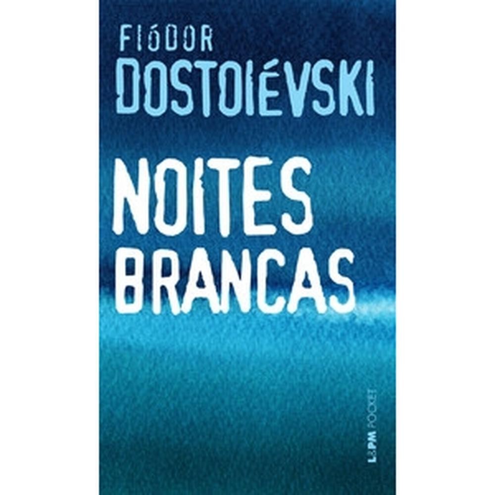 Livro Noites Brancas - Dostoi?vski - Grupo Editorial L& 1 Noites brancas - Grupo Editorial L&PM